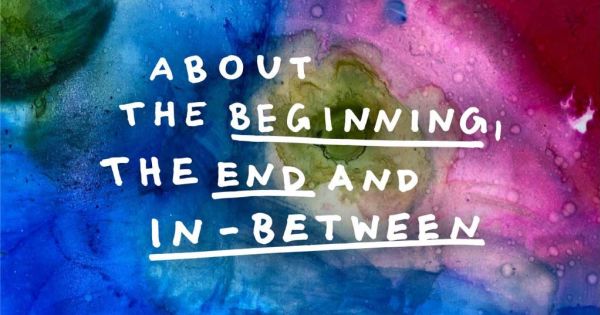 About the beginning the end and in between A musical theatrical About the beginning the end and in between A musical theatrical