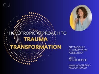 GTT Module - "Trauma Trasformazione" - "Trauma Transformation" Assisi Italy - 5th-10th May 2025 with Sonja Busch