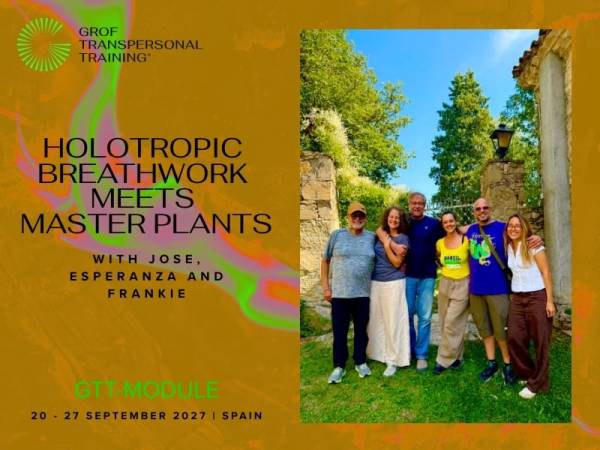 Holotropic Breathwork meets Master Plants, a GTT special retreat in Spain, 20th-27th of September 2027
