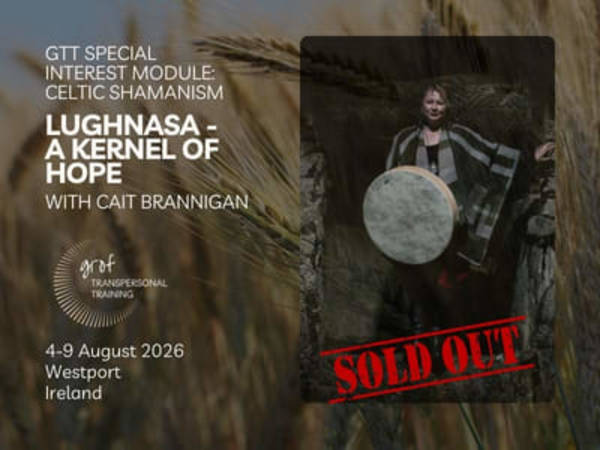 GTT Module - Lughnasadh: A Kernel of Hope with Cait Brainagan, 4-9 August 2026 in Ireland