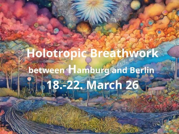 Holotropic Breathwork between Hamburg and Berlin - residential March 18-22 - 2026