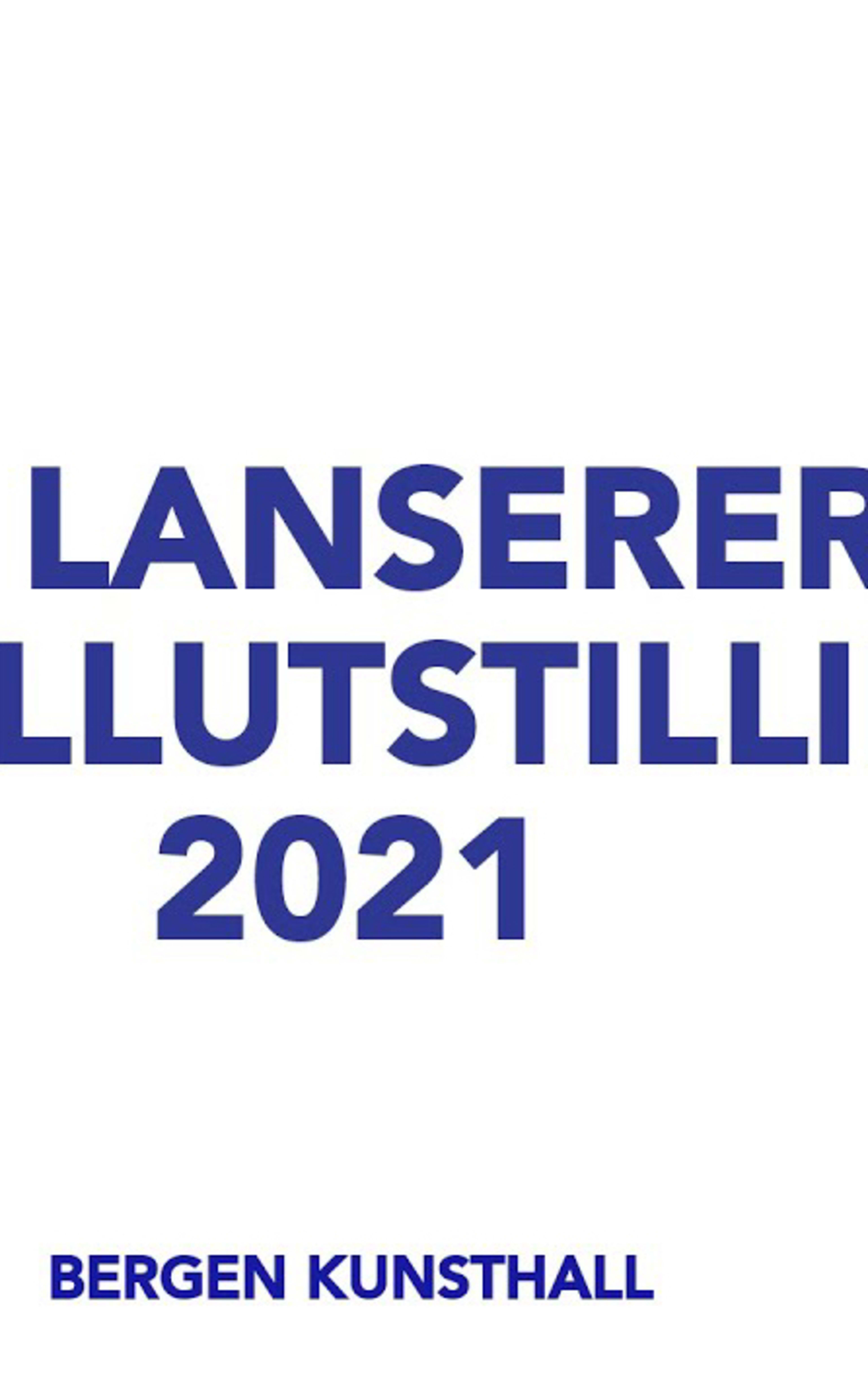 Bergen Kunsthall Lanserer Festspillutstillingen 2021