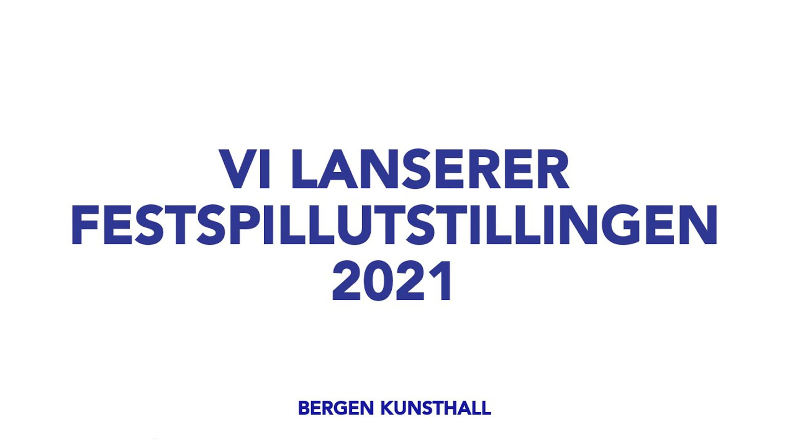 Bergen Kunsthall Lanserer Festspillutstillingen 2021