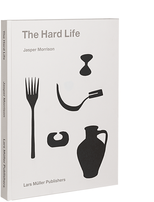 Very Goods | Jasper Morrison The Hard Life | Lars Müller