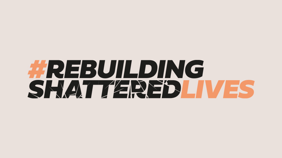 Rebuilding Shattered Lives campaign