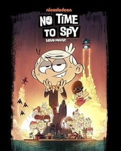 Filmposter van de film No Time to Spy: A Loud House Movie