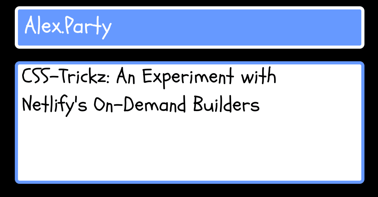 CSS-Trickz: An Experiment with Netlify’s On-Demand Builders 3 CSS-Trickz: An Experiment with Netlify’s On-Demand Builders 3