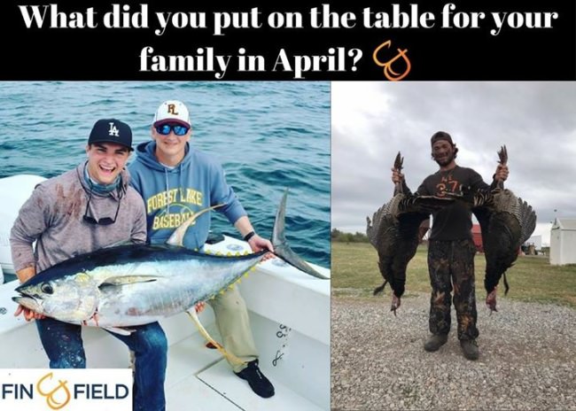 At Fin & Field we are passionate about going on adventures, making memories, and spending more time outdoors. One of the results of those adventures is the ability to feed our families. Tell us what you were able to put on the table for your families in April (or in 2017!).

#Adventure | #Locavore | #Fishing | #Hutning | #FinAndField