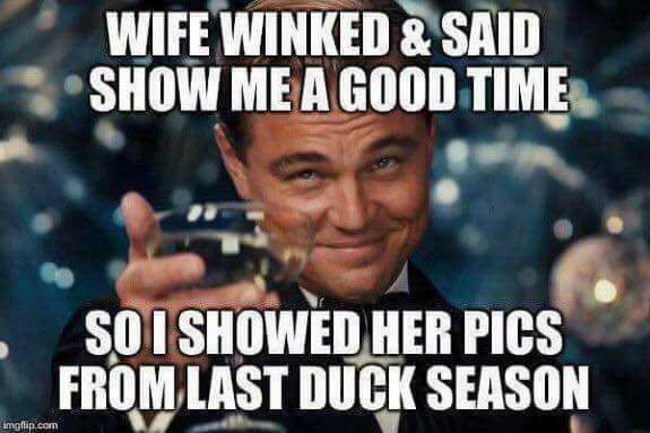 We know that's right!! Book your next hunt with Racknine Outdoors and be able to show your wife a good time!
#racknine #drakewaterfowl #shichyea
