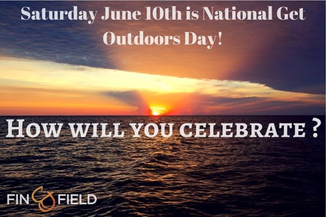 Let us know how you plan to celebrate National Get Outdoors Day. Will you do any fishing or hunting?

www.finandfield.com