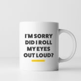 Thumbnail 2 - Roll My Eyes Out Loud… Mug