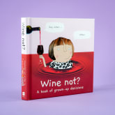 Thumbnail 1 - "Wine Not" - The Rosie Made a Thing Book of Grown-up Decisions