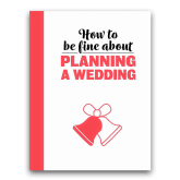 Thumbnail 1 - How to Be Fine About Planning A Wedding