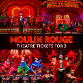 Thumbnail 1 - Moulin Rouge! The Musical Theatre Tickets for Two