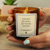 Thumbnail 2 - You May be a Pain, But You’re My Pain Candle