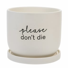 "Please Don't Die" Ceramic Plant Pot