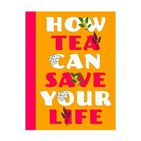 How Tea Can Save Your Life Book