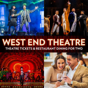 Theatre Tickets and Restaurant Dining for Two