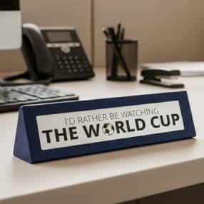 "Rather Watch World Cup" Wooden Desk Sign