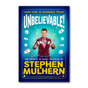 UNBELIEVABLE! The Secrets Of Magic Revealed by Stephen Mulhern