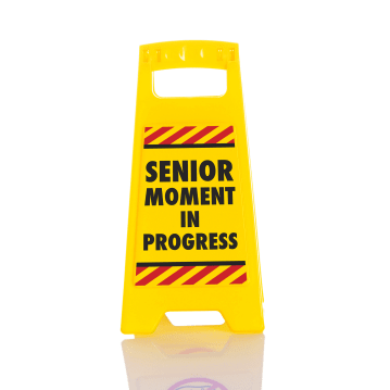 Desk Warning Sign: Senior Moment