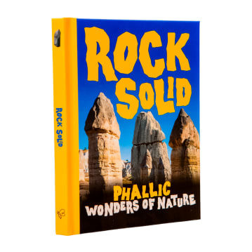 Rock Solid - The Book of Phallic Wonders of Nature