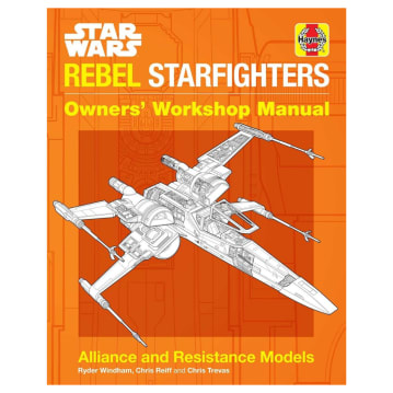 Star Wars: Rebel Starfighters: Owners' Workshop Manual