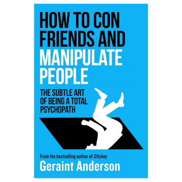 How to Con Friends and Manipulate People