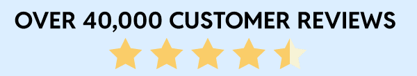 Over 40,000 Customer Reviews Over 40,000 Customer Reviews