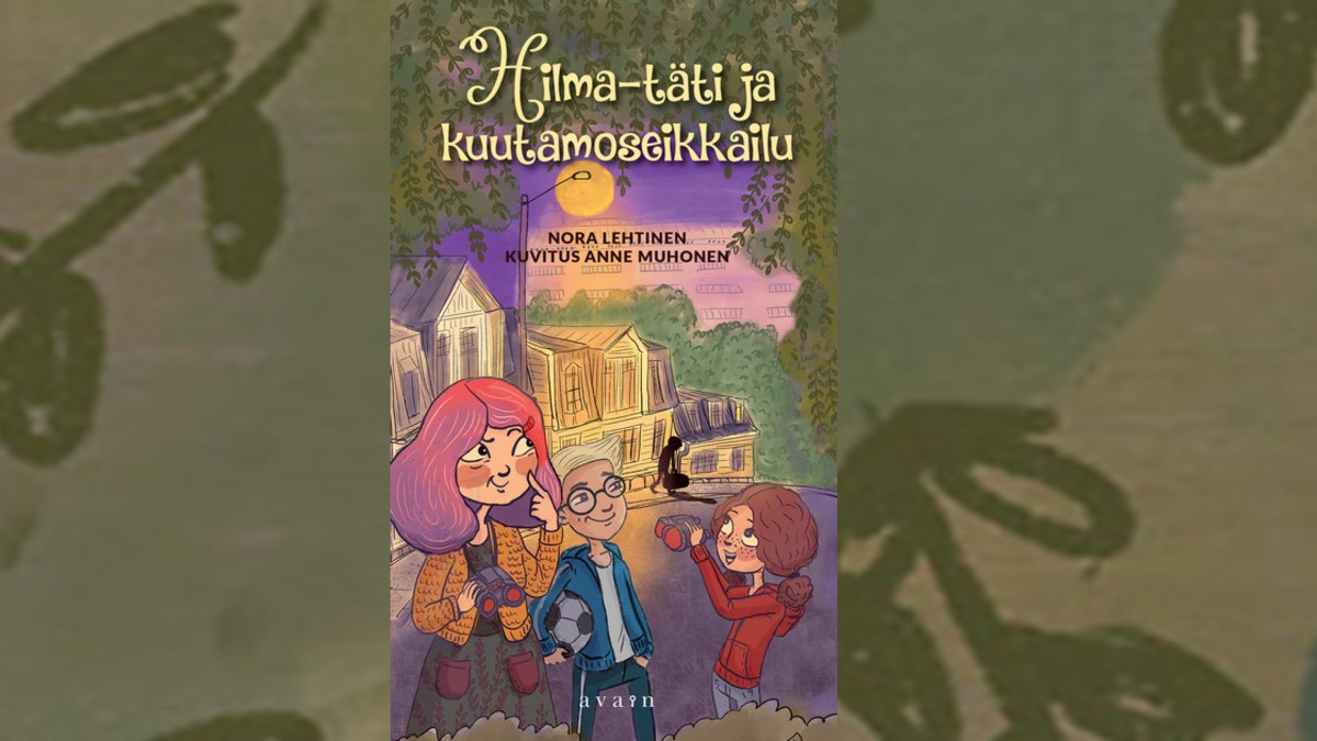 Nora Lehtinen julkaisi uuden lastenkirjan Hilma-täti ja kuutamoseikkailu