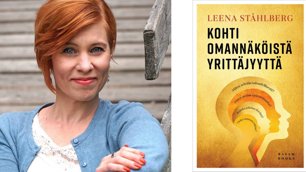 Leena Ståhlberg: Kohti omannäköistä yrittäjyyttä - uutuuskirja opastaa yrittäjyyden haasteissa ja kannustaa oman polun löytämisessä