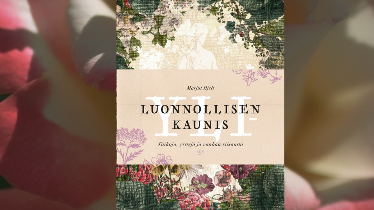 Luonnonkosmetiikka oli tuttua jo esivanhemmillemme - Marjut Hjelt -kirja julki: Yliluonnollisen kaunis - Taikoja, yrttejä ja vanhaa viisautta