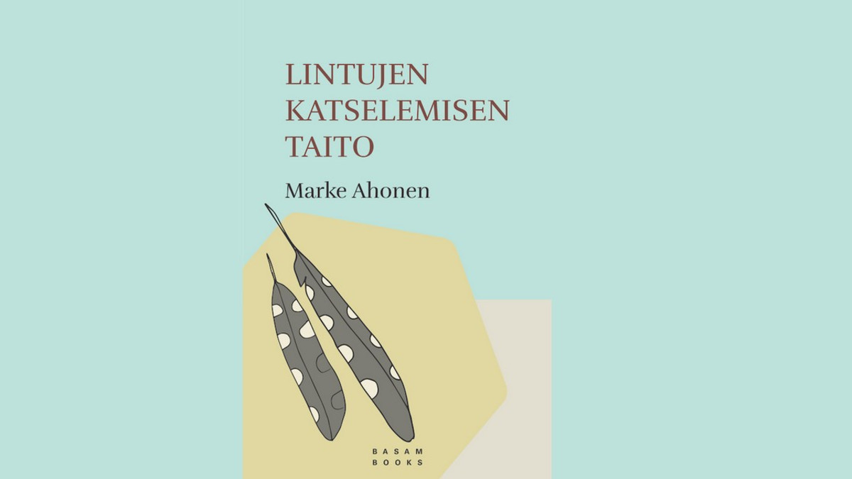 Lintujen katselemisen taito - Marke Ahonen kehottaa uutuuskirjassaan nostamaan katseen ylös maasta tarkkailemaan lintuja