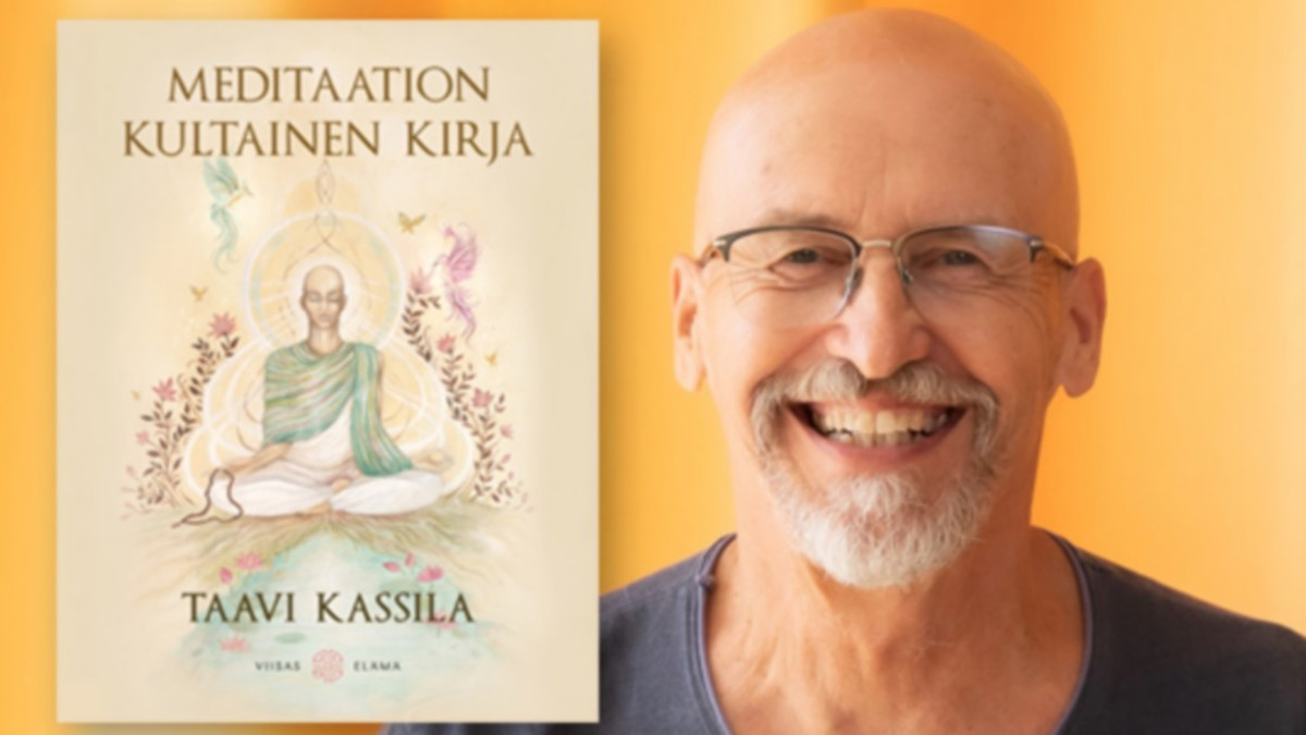Taavi Kassilan uutuusteos Meditaation kultainen kirja on ilmestynyt - Kassila kertoo hämmästyttäviä asioita meditaation voimasta
