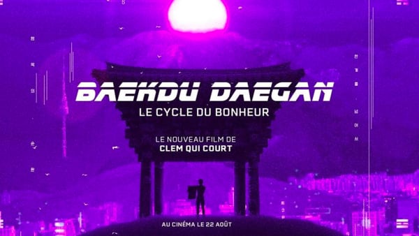 ClemQuiCourt au cinéma : Toutes les infos sur le film « Baekdu Daegan, le Cycle du bonheur »