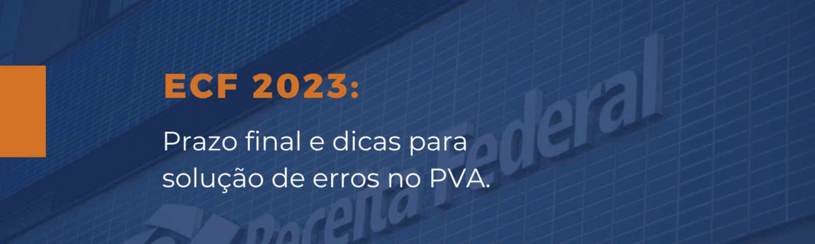 Imagem de destaque do post ECF 2023: Prazo final e dicas para solução de erros no PVA