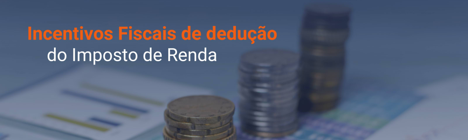 Imagem de destaque do post Incentivos Fiscais de dedução do Imposto de Renda 