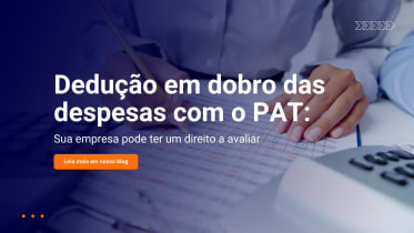 Thumbnail do post PAT no Lucro Real: entenda a dedução em dobro e avalie o direito da sua empresa