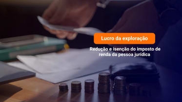 Thumbnail do post Lucro da exploração, redução e isenção do imposto de renda da pessoa jurídica