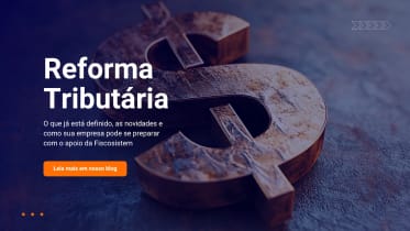 Thumbnail do post Reforma Tributária: o que já está definido, as novidades e como sua empresa pode se preparar com o apoio da Fiscosistem