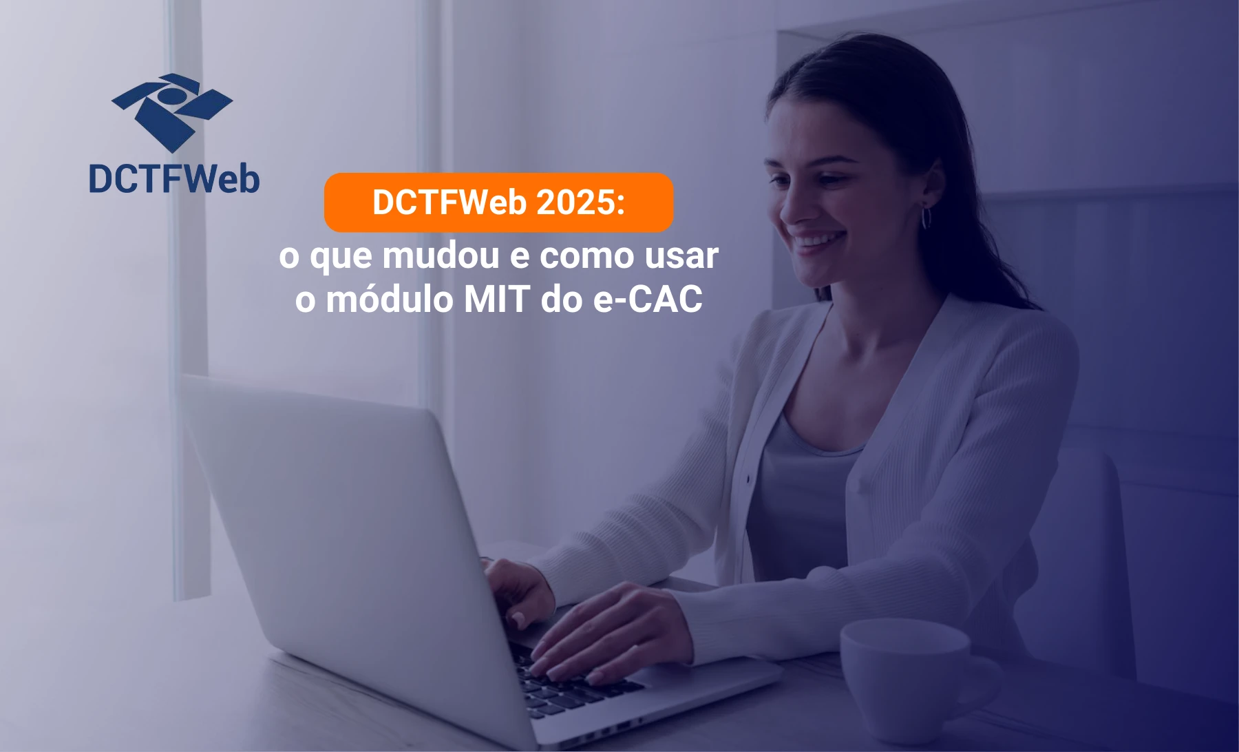 Thumbnail do post DCTFWeb 2025: o que mudou e como usar o módulo MIT do e-CAC?