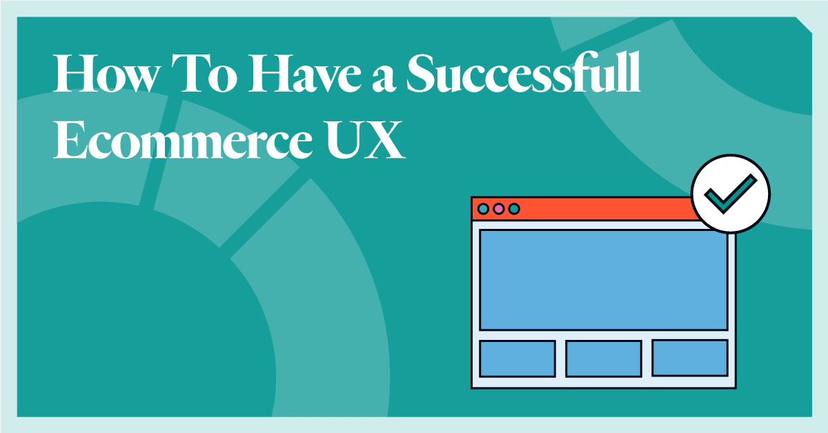 How To Have A Successful eCommerce UX