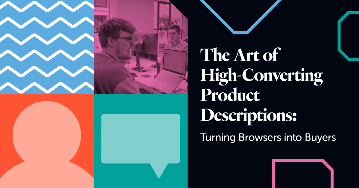 The Art of High-Converting Product Descriptions: Turning Browsers into Buyers