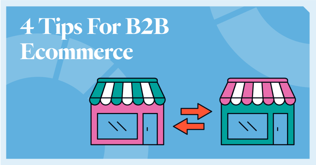4-b2b-ecommerce-tips 4-b2b-ecommerce-tips