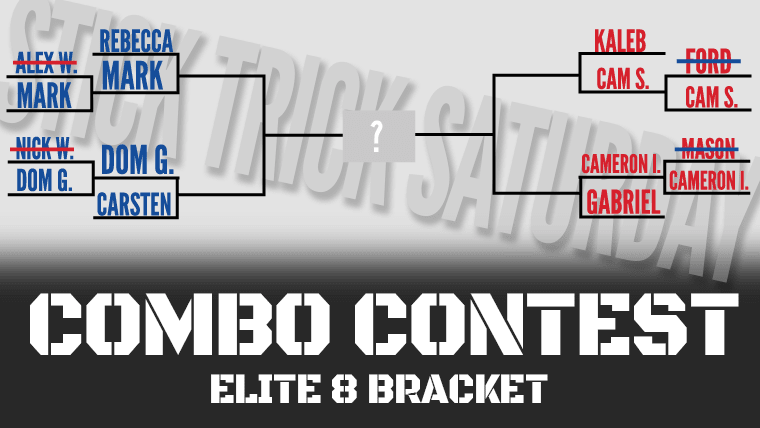Stick Trick Saturday Combo Contest - Elite 8 Bracket