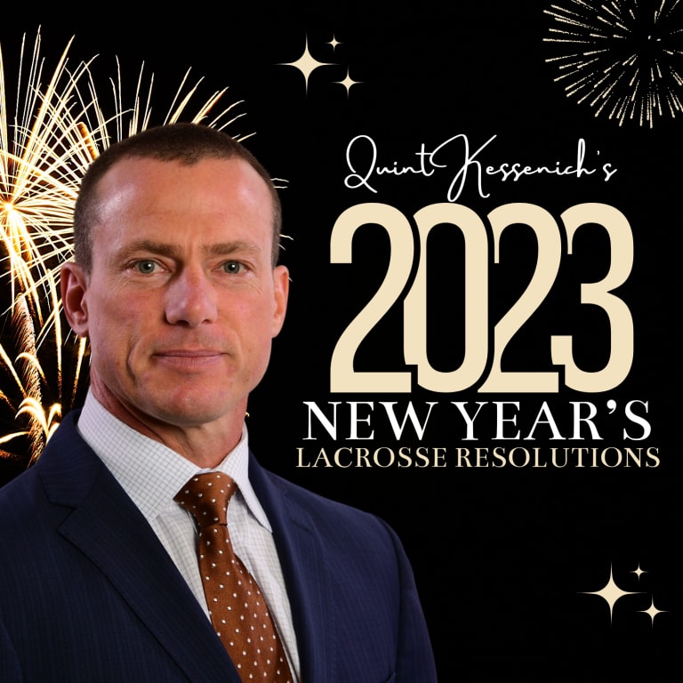 Quint Kessenich's 2023 New Year’s Lacrosse Resolutions Lacrosse All Stars