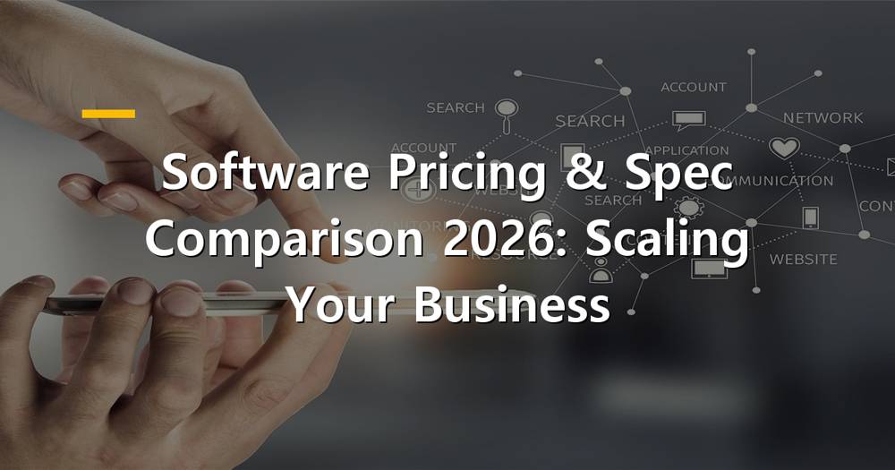 Software pricing and specification comparison for scaling businesses in 2026