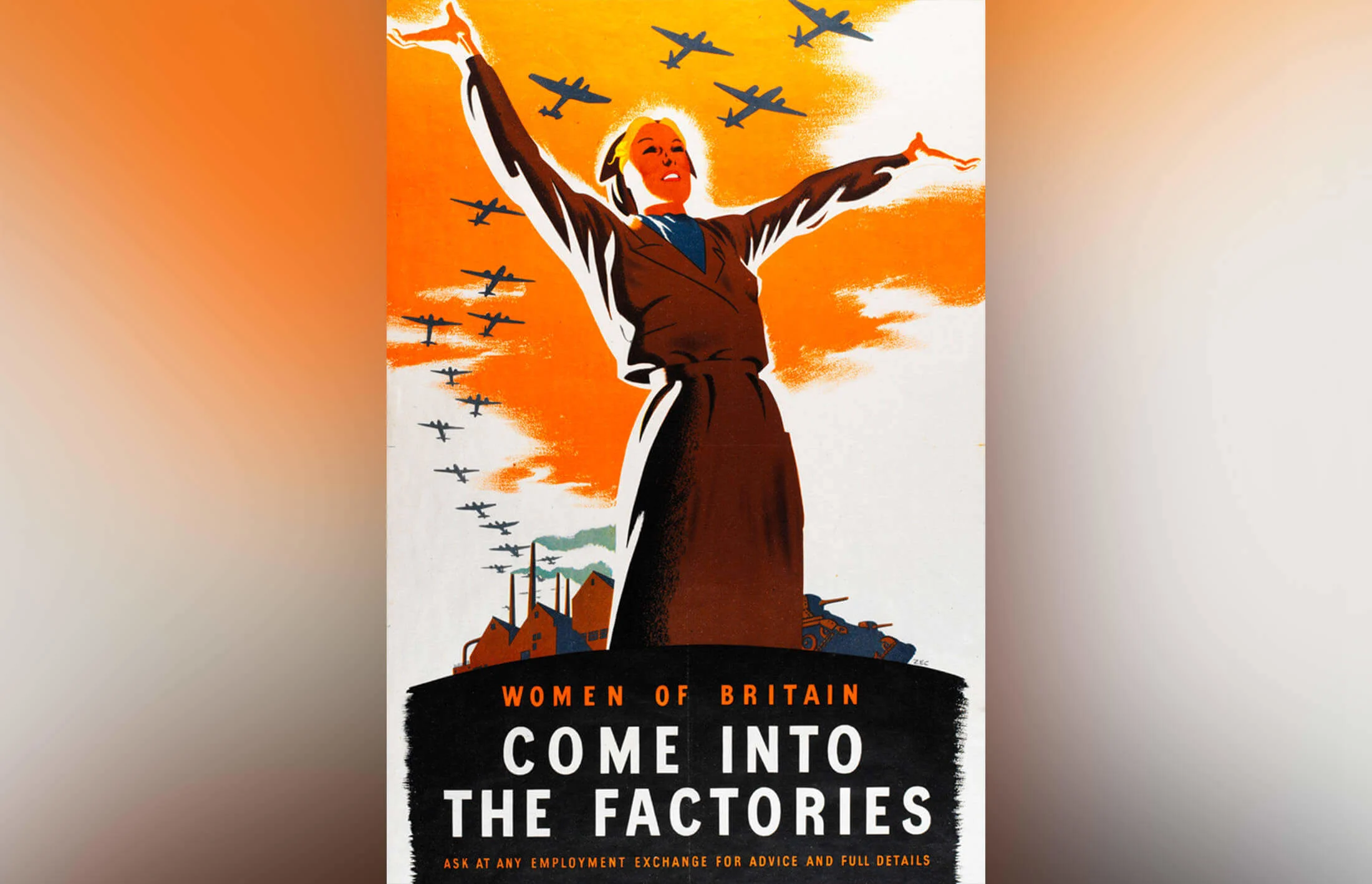 A British World War II poster of a woman in factory overalls standing with her arms raised and looking up to the sky. The text reads: "Women of Britain, come into the factories. Ask at any employment exchange for advice and full details.