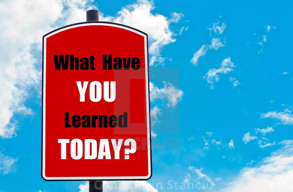What Have You Learned Today License Download Or Print For 6 Photos Picfair