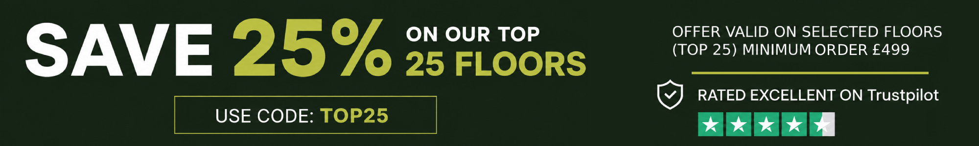 Save 25% Save 25% On Our Top 25 Floors